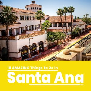 Things To Do In Santa Ana California