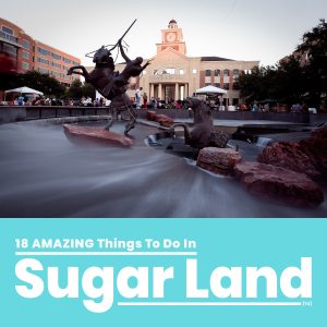 Things To Do In Sugar Land Texas